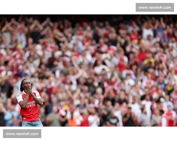 阿森纳清洗三将筹 6750 万镑 埃泽回归倒计时